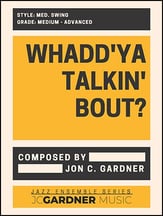 Whadd'ya Talkin' Bout? Jazz Ensemble sheet music cover